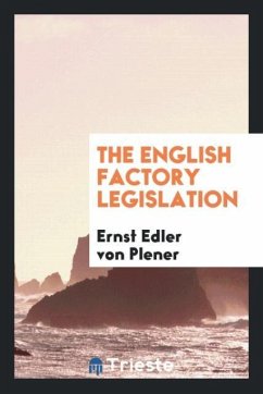The English factory legislation - Plener, Ernst Edler von