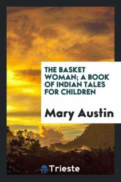 The basket woman; a book of Indian tales for children - Austin, Mary