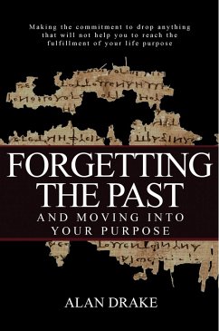Cover Forgetting the Past and Moving Into Your Purpose (Priorities of Life, #2) (eBook, ePUB)