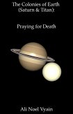 Praying for Death (The Colonies of Earth Series) (eBook, ePUB)