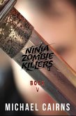 Ninja Zombie Killers V: A Comedy, Horror, Rock and Roll Odyssey: Vol 5 (eBook, ePUB)