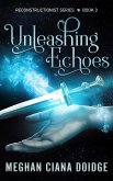 Unleashing Echoes (Reconstructionist 3) (eBook, ePUB) Unleashing Echoes (Reconstructionist 3) (eBook, ePUB)