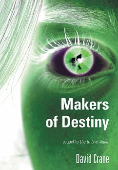 Makers of Destiny - Sequel to Die to Live Again (eBook, ePUB) - Crane, David