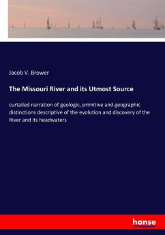 The Missouri River and its Utmost Source - Brower, Jacob V.