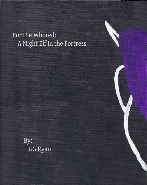 For the Whored: A Night Elf in the Fortress (eBook, ePUB)