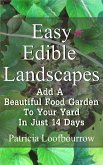 Easy Edible Landscapes: Add A Beautiful Food Garden To Your Yard In Just 14 Days (Beautiful Food Gardening) (eBook, ePUB) Easy Edible Landscapes: Add A Beautiful Food Garden To Your Yard In Just 14 Days (Beautiful Food Gardening) (eBook, ePUB)