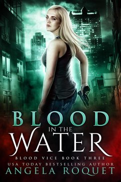 Blood in the Water (Blood Vice, #3) (eBook, ePUB) - Roquet, Angela