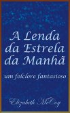 A Lenda da Estrela da Manhã (Legend of the Morning Star, Portuguese Translation) (eBook, ePUB)