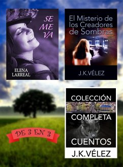 Se me va + El Misterio de los Creadores de Sombras + Colección Completa Cuentos. De 3 en 3 (eBook, ePUB) - Larreal, Elena; Vélez, J. K.