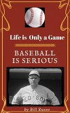 Life is Only a Game Baseball is Serious (eBook, ePUB) Life is Only a Game Baseball is Serious (eBook, ePUB)