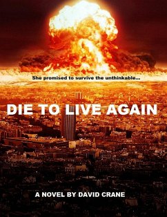 Cover Die to Live Again: A Post-Apocalyptic Novel (Makers of Destiny - Sequel to Die to Live Again, #1) (eBook, ePUB)