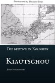 Die Deutschen Kolonien - Kiautschou (eBook, ePUB)