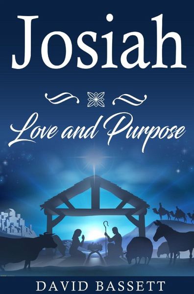 Josiah - Love and Purpose (eBook, ePUB) Josiah - Love and Purpose (eBook, ePUB)
