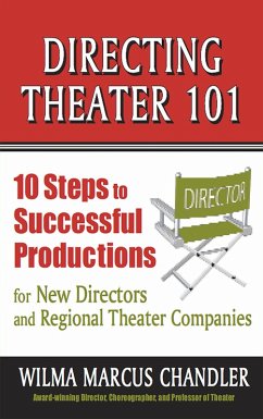 Directing Theater 101: 10 Steps to Successful Productions for New Directors and Regional Theater Companies (eBook, ePUB) - Chandler, Wilma Marcus
