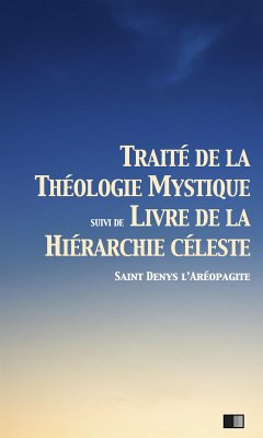 Traité de la Théologie Mystique (eBook, ePUB) - Denys l'Aréopagite, Saint