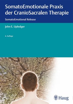 SomatoEmotionale Praxis der CranioSacralen Therapie - Upledger, John E.