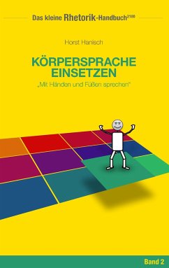 Rhetorik-Handbuch 2100 - Körpersprache einsetzen - Hanisch, Horst