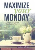 Maximize Your Monday