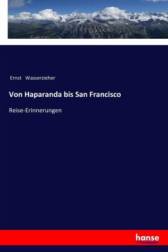 Von Haparanda bis San Francisco - Wasserzieher, Ernst