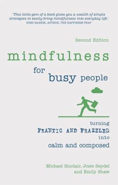 Mindfulness for Busy People - Sinclair, Michael; Seydel, Josie; Shaw, Emily