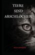 Tiere sind Arschlöcher - Bild 1