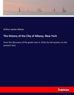 The History of the City of Albany, New York - Weise, Arthur James