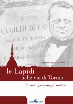 Le lapidi nelle vie di Torino. Itinerari, notizie, personaggi - Menietti, Piergiuseppe