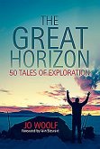 The Great Horizon: 50 Tales of Exploration