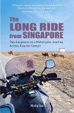 The Long Ride from Singapore: Two Surgeons on a Motorcycle Journey Across Asia for Cancer