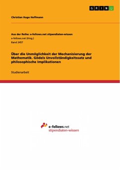 Über die Unmöglichkeit der Mechanisierung der Mathematik. Gödels Unvollständigkeitssatz und philosophische Implikationen - Hoffmann, Christian Hugo