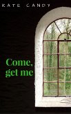 Come, get me (eBook, ePUB)