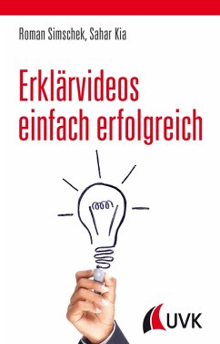 Erklärvideos einfach erfolgreich (eBook, PDF) - Simschek, Roman; Kia, Sahar