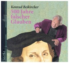 500 Jahre falscher Glauben - Beikircher, Konrad