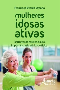 Mulheres idosas ativas (eBook, ePUB) - ORSANO, FRANCISCO EVALDO