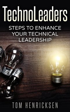 TechnoLeaders: Steps to Enhance Your Technical Leadership (eBook, ePUB) - Henricksen, Tom