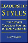 Leadership Styles: The 6 Styles You Must Master to Lead a Church (eBook, ePUB)
