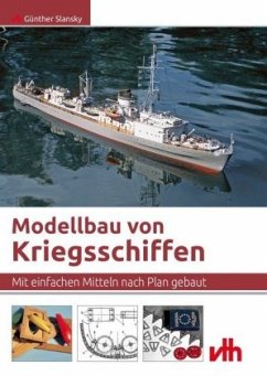 Modellbau von Kriegsschiffen - Slansky, Günther