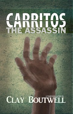 Carritos the Assassin : A Temporal Story (eBook, ePUB) - Boutwell, Clay
