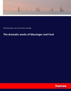 The dramatic works of Massinger and Ford - Massinger, Philip;Ford, John;Coleridge, Hartley