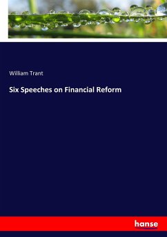 Six Speeches on Financial Reform - Trant, William