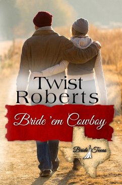 Bride 'em Cowboy (Bride, Texas) (eBook, ePUB) - Roberts, Twist