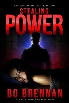 Stealing Power (A Detective India Kane & AJ Colt Crime Thriller, #1) (eBook, ePUB) - Brennan, Bo