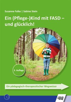 Ein (Pflege-)Kind mit FASD - und glücklich! - Falke, Susanne;Stein, Sabine