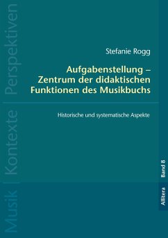 Aufgabenstellung ¿ Zentrum der didaktischen Funktionen des Musikbuchs - Rogg, Stefanie