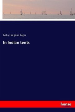 In Indian tents - Alger, Abby Langdon