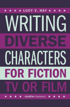 Writing Diverse Characters For Fiction, TV or Film (eBook, ePUB) - Hay, Lucy V.