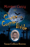 Morgan Carey and The Curse of the Corpse Bride (Morgan Carey Adventures, #1) (eBook, ePUB) Morgan Carey and The Curse of the Corpse Bride (Morgan Carey Adventures, #1) (eBook, ePUB)