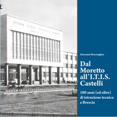 Dal Moretto all'I.T.I.S. Castelli. 100 anni (ed oltre) di istruzione tecnica a Brescia (eBook, PDF) - Boccingher, Giovanni