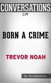 Born a Crime: by Trevor Noah​​​​​​​   Conversation Starters (eBook, ePUB)