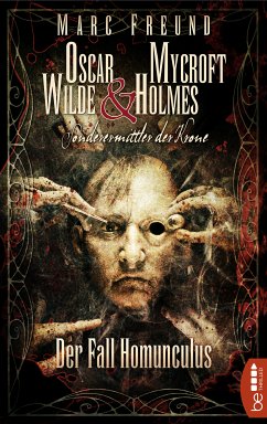 Der Fall Homunculus / Oscar Wilde & Mycroft Holmes: Sonderermittler der Krone Bd.4 (eBook, ePUB) - Freund, Marc